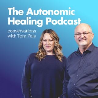 The Autonomic Healing Podcast - Conversations with Tom Pals