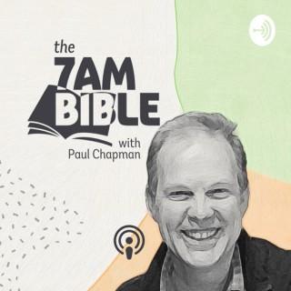 The 7AM Bible with Paul Chapman