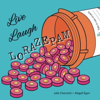 Live Laugh Lorazepam