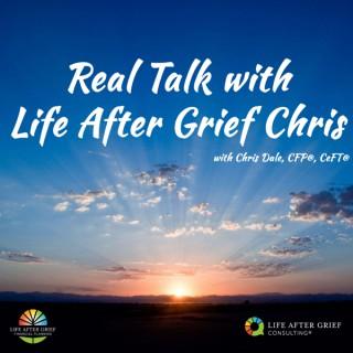 Real Talk with Life After Grief Chris