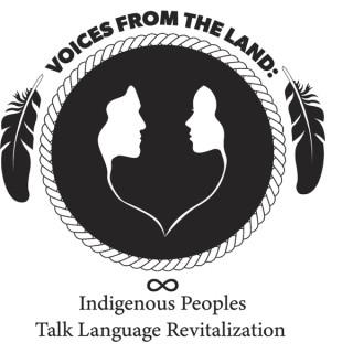 Voices from the Land: Indigenous Peoples Talk Language Revitalization