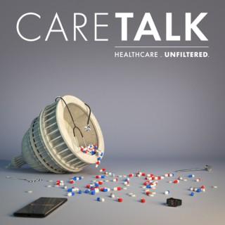 CareTalk Podcast: Healthcare. Unfiltered.