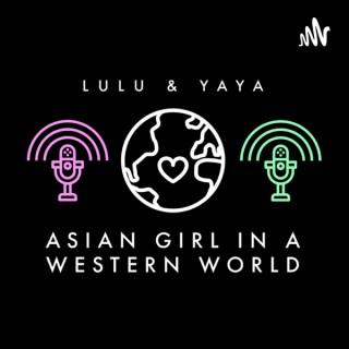 Asian Girl In A Western World Podcast??