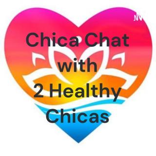 Chica Chat with 2 Healthy Chicas