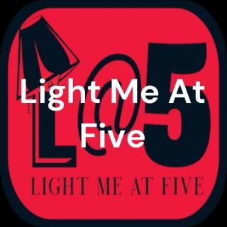 Light Me At Five