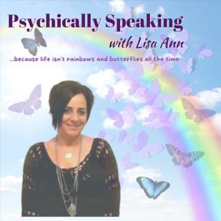 Psychically Speaking with Lisa Ann