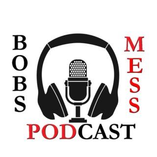 BOBS MESS PODCAST