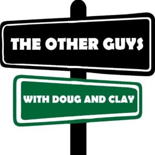 The Other Guys- with Doug and Clay