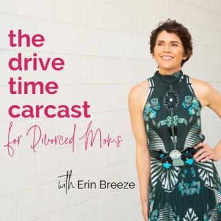 Drive Time, Thrive Time - the carcast for divorced moms