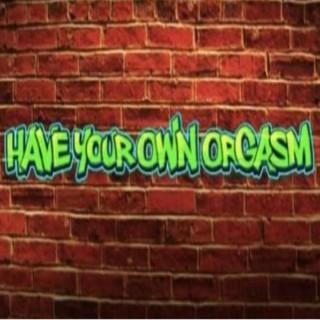 Have Your Own Orgasm