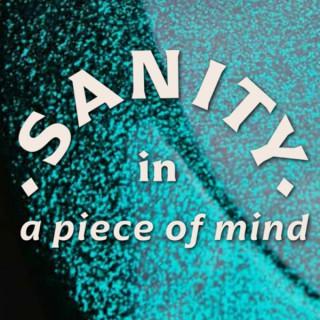 In Sanity: A piece of mind