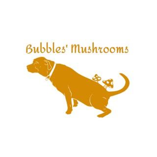 Bubbles Mushrooms Podcast
