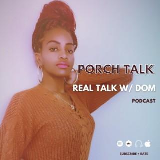 Porch Talk - Real Talk w/ Dom