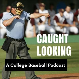 Caught Looking: A College Baseball Podcast