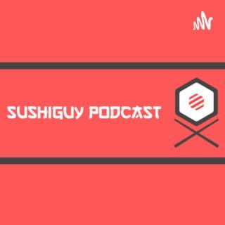 Sushiguy Podcast