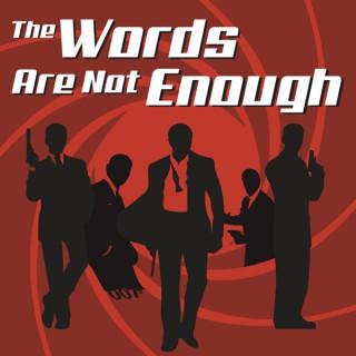 The Words Are Not Enough