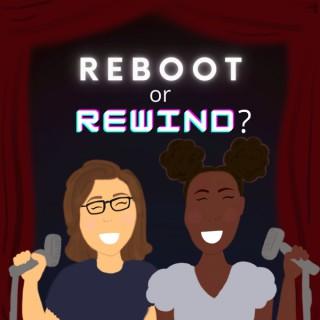 Reboot or Rewind?