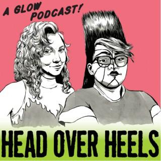 Head Over Heels: A GLOW Podcast