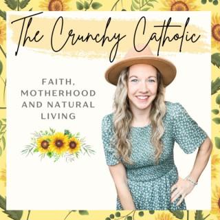 The Crunchy Catholic: For Catholic Moms, on Faith, Motherhood, Mindset, Natural Living & Homemaking