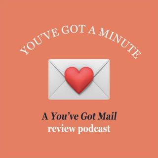 You've Got A Minute - A You've Got Mail Podcast