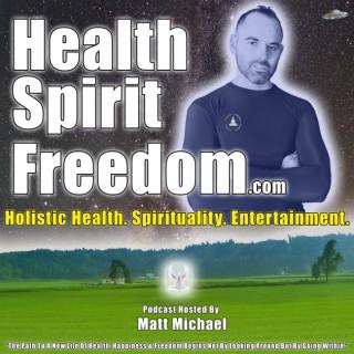 Health Spirit Freedom: Holistic Health. Spirituality. Entertainment.