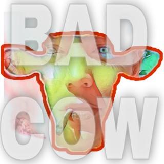 The Bad Cow Podcast Show