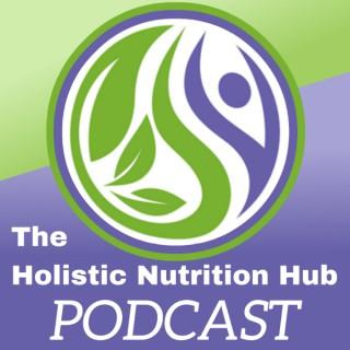 The Holistic Nutrition Hub Podcast