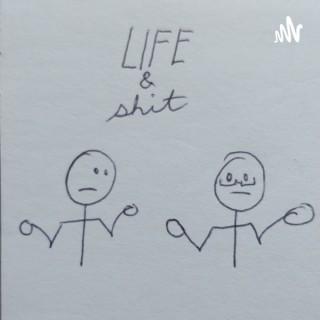 Life & Shit