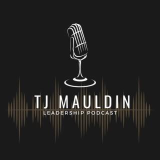 TJ Mauldin Leadership Podcast