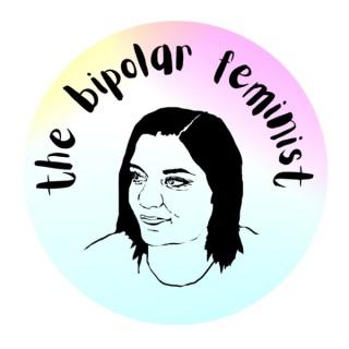 The Bipolar Feminist Podcast
