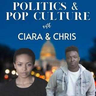 Politics & Pop Culture with Ciara & Chris