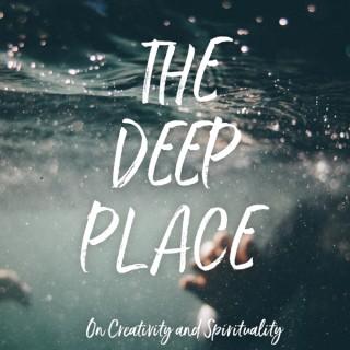 The Deep Place: On Creativity and Spirituality