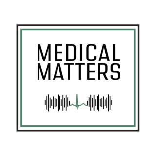 Medical Matters Podcast