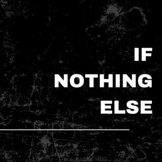If Nothing Else