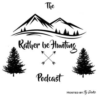 The Rather Be Hunting Podcast
