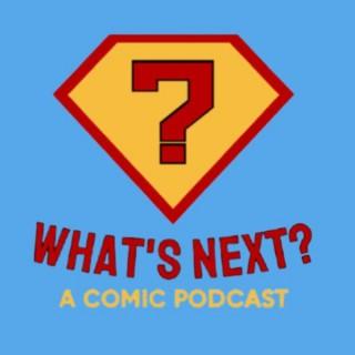What's Next?: A Comic Podcast