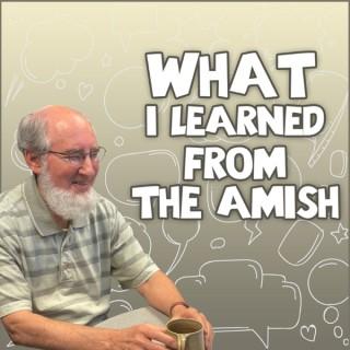 What I Learned From The Amish: With Donald Kraybill