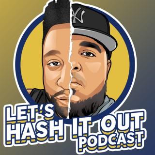 Let’s Hash It Out Podcast