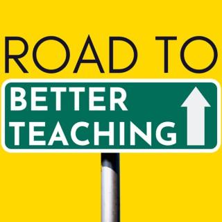 Road to Better Teaching