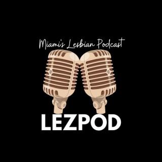 LezPod | Miami's Lesbian Podcast | Hosted by Alexandria Friedlander