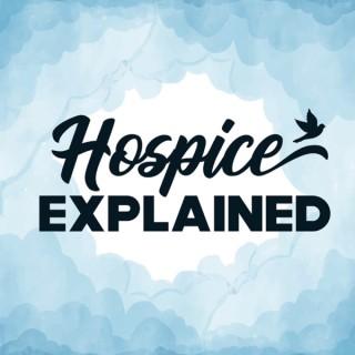 Hospice Explained Podcast