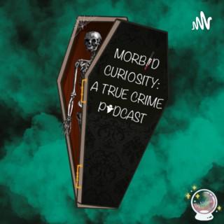 Morbid Curiosity: A True Crime Podcast