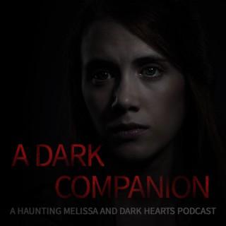 A Dark Companion: A Haunting Melissa and Dark Hearts Podcast