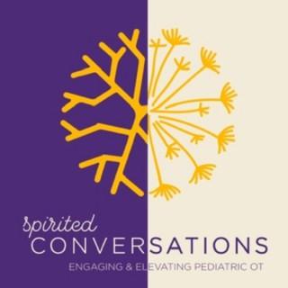 Spirited Conversations - Engaging and Elevating Pediatric OT