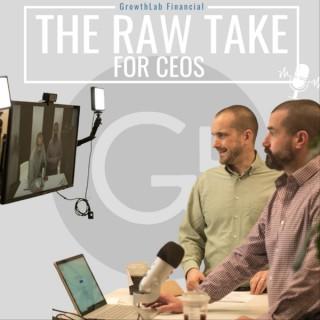 The Raw Take for CEOs