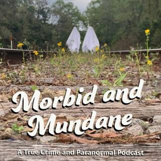 Morbid and Mundane
