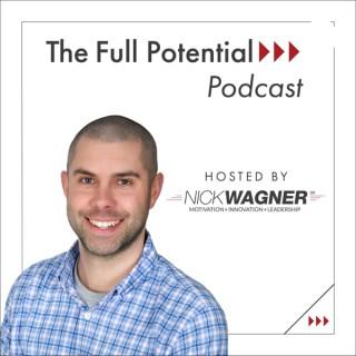 The Full Potential Podcast by Nick Wagner Sr.