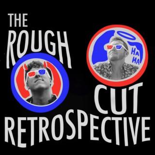 The Rough Cut Retrospective