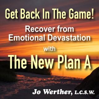 The New Plan A: Getting Back On Your Feet After Emotional Devastation