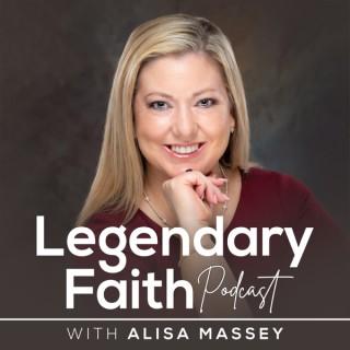 Legendary Faith with Alisa Massey | Christian Lifestyle Podcast